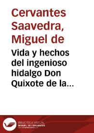 Vida y hechos del ingenioso hidalgo Don Quixote de la Mancha / compuesta por Miguel de Cervantes Saavedra, en quatro tomos; parte primera, tomo primero | Biblioteca Virtual Miguel de Cervantes
