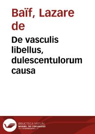 De vasculis libellus, dulescentulorum causa / ex Bayfio decerptus; addita vulgari Latinarum vocum interpretatione | Biblioteca Virtual Miguel de Cervantes