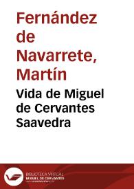 Vida de Miguel de Cervantes Saavedra / escrita e ilustrada con varias noticias y documentos inéditos pertenecientes a la historia y literatura de su tiempo | Biblioteca Virtual Miguel de Cervantes
