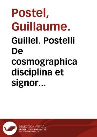 Guillel. Postelli De cosmographica disciplina et signorum coelestium vera configuratione libri II ... | Biblioteca Virtual Miguel de Cervantes