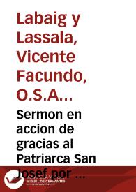 Sermon en accion de gracias al Patriarca San Josef por la defensa de Valencia contra el exercito frances dia 28 de Junio 1808. y en reconocimiento á la proteccion del mismo santo invocada sobre los heridos en el combate de Quarte y ataque expresado / Lo dixo en la Iglesia del Santo Hospital General dia 25 de Septiembre del mismo año ... F. Vicente Facundo Labaig y Lassala del Orden de S. Agustin ... | Biblioteca Virtual Miguel de Cervantes