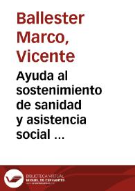 Ayuda al sostenimiento de sanidad y asistencia social : en la gran obra que realiza / V. Ballester Marco, S.U.P.L. Bellas Artes C.N.T.-A.I.T. | Biblioteca Virtual Miguel de Cervantes