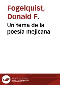 Un tema de la poesía mejicana / Donald F. Fogelquist | Biblioteca Virtual Miguel de Cervantes