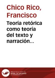 Teoría retórica como teoría del texto y narración digital como narración hipertextual / Francisco Chico Rico | Biblioteca Virtual Miguel de Cervantes