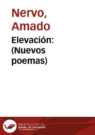 Elevación : (Nuevos poemas) / Amado Nervo | Biblioteca Virtual Miguel de Cervantes