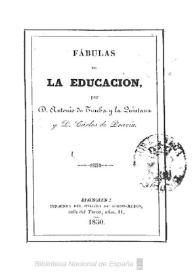 Fábulas de la educación / por D. Antonio de Trueba y la Quintana y D. Carlos de Pravia | Biblioteca Virtual Miguel de Cervantes