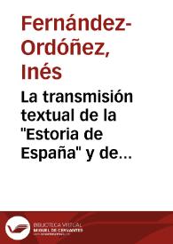 La transmisión textual de la "Estoria de España" y de las principales "Crónicas" de ella derivadas / Inés Fernández-Ordóñez | Biblioteca Virtual Miguel de Cervantes