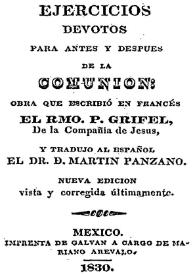 Ejercicios devotos para antes y despues de la comunion / obra que escribió en francés el Rmo. P. Grifel; y tradujo al español el Dr. D. Martin Panzano | Biblioteca Virtual Miguel de Cervantes