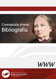 Concepción Arenal. Bibliografía / M.ª de los Ángeles Ayala Aracil | Biblioteca Virtual Miguel de Cervantes