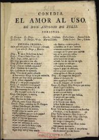 El amor al uso [1799] / de don Antonio de Solis | Biblioteca Virtual Miguel de Cervantes
