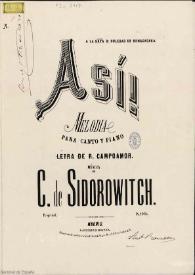 Así! : melodía para canto y piano / letra de R. Campoamor; música de C. de Sidorowitch | Biblioteca Virtual Miguel de Cervantes