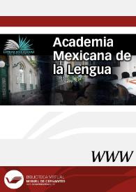 Academia Mexicana de la Lengua / dirección Vicente Quirarte Castañeda | Biblioteca Virtual Miguel de Cervantes