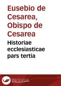 Historiae ecclesiasticae pars tertia / qua continentur Hermiae Sozomeni Salaminij lib. 9, Euagrij Scholastici Epiphanensis lib. 6; Ioanne Christophorsono interprete | Biblioteca Virtual Miguel de Cervantes