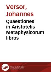 Quaestiones in Aristotelis Metaphysicorum libros | Biblioteca Virtual Miguel de Cervantes