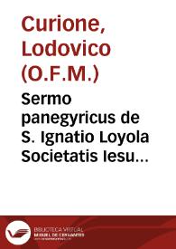 Sermo panegyricus de S. Ignatio Loyola Societatis Iesu fundatore habitus Romae / ab... Aloysio Curio Romano ... In Templo S. Mariae de Aracoeli vij. idus aug. anno 1647 | Biblioteca Virtual Miguel de Cervantes