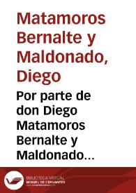 Por parte de don Diego Matamoros Bernalte y Maldonado ... en el pleyto con don Francisco de Tito... / [Fernando de Estrella y Añora]. | Biblioteca Virtual Miguel de Cervantes