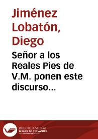 Señor a los Reales Pies de V.M. ponen este discurso iuridico los licenciados D. Diego Ximenez Lobaton y D. Pedro Sarmiento y Toledo ... sobre no auer cumplido D. Diego Escolano, Arzobispo de esta ciudad, las Reales Cedulas de V.M. en que se le mando no sacasse silla, almoada, y saluilla en la procession del dia del Corpus / [Licen. Don Diego Ximenez Lobaton, L. D. Ped. Sarmiêto y Toledo] | Biblioteca Virtual Miguel de Cervantes