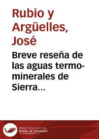 Breve reseña de las aguas termo-minerales de Sierra Elvira, en la provincia de Granada / por ... D. José Rubio y Argüelles | Biblioteca Virtual Miguel de Cervantes