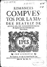 Romances / compuestos por la Madre Beatriz de Aguilar, en agradecimiento de algunas mercedes señaladas, que Dios le hizo | Biblioteca Virtual Miguel de Cervantes