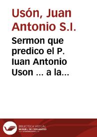 Sermon que predico el P. Iuan Antonio Uson ... a la santa memoria que celebrò el ... Colegio Mayor de S. Ilefonso, del Ilustrissimo, y Reuerendissimo Señor D.Fr. Francisco Ximenez de Cisneros ... a 16 de nouiembre de 1628... | Biblioteca Virtual Miguel de Cervantes