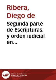 Segunda parte de Escripturas, y orden iudicial en casos particulares / de Diego de  Ribera... | Biblioteca Virtual Miguel de Cervantes