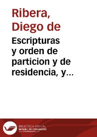 Escripturas y orden de particion y de residencia, y iudicial, civil y criminal. : Con una instruccion particular a los escriuanos del Reyno / fecho por Diego de Ribera... | Biblioteca Virtual Miguel de Cervantes