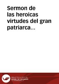 Sermon de las heroicas virtudes del gran patriarca San Ignacio de Loyola, en fiesta  votiua que le consagraron sus hijos del Colegio Imperial de la Compañia de Iesus : discurridas no en su persona sino en ... vn hijo suyo ... que es el padre Diego Luis de Sanuitores... / predicole ...  Pedro Francisco Esquex... | Biblioteca Virtual Miguel de Cervantes