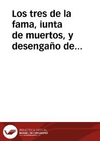 Los tres de la fama, iunta de muertos, y desengaño de viuos. | Biblioteca Virtual Miguel de Cervantes