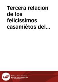 Tercera relacion de los felicissimos casamiêtos del Principe Don Filipe nuestro señor con la serenissima Madama Ysabela de Borbô, y del Christianissimo Ludouico Rey de Francia cô la Reyna doña Ana Maria de Austria… | Biblioteca Virtual Miguel de Cervantes
