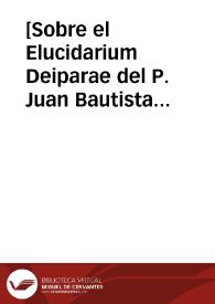 [Sobre el Elucidarium Deiparae del P. Juan Bautista Poza, S.I.] | Biblioteca Virtual Miguel de Cervantes