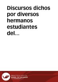 Discursos dichos por diversos hermanos estudiantes del Colegio de la Compañía de Jesús de Granada, en loor de San Ignacio de Loyola en el tiempo de la octava de su festividad, durante los tres años en que fue Rector de este Colegio el P. Martín García y en el trienio siguiente a él. Años 1739 a 1744. | Biblioteca Virtual Miguel de Cervantes