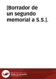 [Borrador de un segundo memorial a S.S.]. | Biblioteca Virtual Miguel de Cervantes