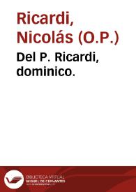 Del P. Ricardi, dominico. | Biblioteca Virtual Miguel de Cervantes
