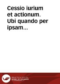 Cessio iurium et actionum. Ubi quando per ipsam Innovatio contingat? | Biblioteca Virtual Miguel de Cervantes