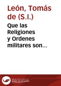 Que las Religiones y Ordenes militares son verdaderamente religiosos | Biblioteca Virtual Miguel de Cervantes