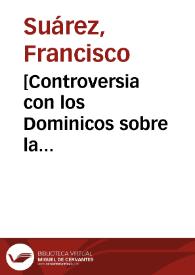 [Controversia con los Dominicos sobre la predeterminación física y confesión con ausente : carta autógrafa / del P. Francisco Suárez] | Biblioteca Virtual Miguel de Cervantes