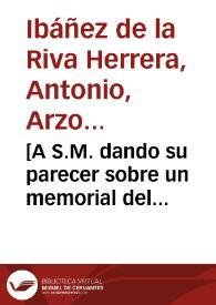 [A S.M. dando su parecer sobre un memorial del Procurador síndico de la villa de Galera acerca de los excesos que se cometen por parte de los arrendadores y ejecutores del censo, en nombre de toda la población del reino de Granada : carta / Antonio de la Riva Herrera] | Biblioteca Virtual Miguel de Cervantes
