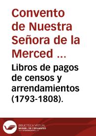Libros de pagos de censos y arrendamientos (1793-1808). | Biblioteca Virtual Miguel de Cervantes
