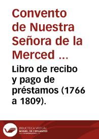 Libro de recibo y pago de préstamos (1766 a 1809). | Biblioteca Virtual Miguel de Cervantes
