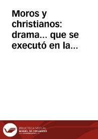 Moros y christianos : drama... que se executó en la Villa de Isnalloz... en el año 1799. | Biblioteca Virtual Miguel de Cervantes