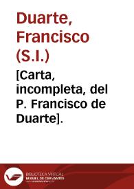 [Carta, incompleta, del P. Francisco de Duarte]. | Biblioteca Virtual Miguel de Cervantes