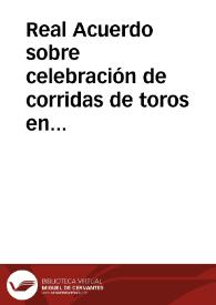 Real Acuerdo sobre celebración de corridas de toros en la Plaza de Bibarrambla en el año 1701. | Biblioteca Virtual Miguel de Cervantes