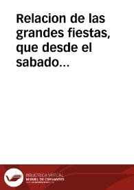 Relacion de las grandes fiestas, que desde el sabado veinte y tres de setiembre, hasta el martes tres de otubre, se hizieron en la Corte, en la consagracion, y dedicacion del maravilloso Templo del Colegio Imperial de la Compañia de Iesus | Biblioteca Virtual Miguel de Cervantes