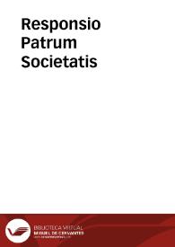 Responsio Patrum Societatis | Biblioteca Virtual Miguel de Cervantes