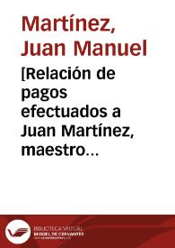 [Relación de pagos efectuados a Juan Martínez, maestro organero, para dar principio a la obra del órgano de la Iglesia de esta Comunidad] | Biblioteca Virtual Miguel de Cervantes