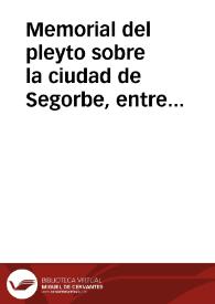 Memorial del pleyto sobre la ciudad de Segorbe, entre partes de la una la Duquesa de Cardona, doña Juana de Aragon y de la otra el Procurador patrimonial de su Magestad y el Sindico de Segorbe | Biblioteca Virtual Miguel de Cervantes