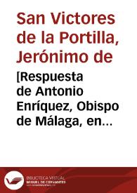 [Respuesta de Antonio Enríquez, Obispo de Málaga, en respuesta a un memorial que se intitula Memorial que dió la Clerecía de Antequera al ... Obispo de Málaga acerca del aforo de los frutos eclesiásticos]. | Biblioteca Virtual Miguel de Cervantes
