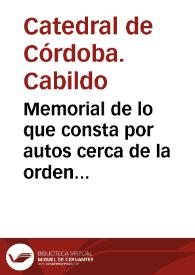 Memorial de lo que consta por autos cerca de la orden que se a tenido en la administracion de los menudos ansi por autos publicos sacados del archibo de la yglesia e de escribanos del cauildo e publicos de la ciudad de Cordoba en el pleito que la dicha ciudad trata con la yglesia e cauildo de ella sobre los dichos menudos de las carnicerias... / [El licen. Diego de Riuera] | Biblioteca Virtual Miguel de Cervantes