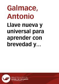 Llave nueva y universal para aprender con brevedad y perfeccion la lengua francesa : dividida en dos partes... / su autor ... Antonio Galmace... | Biblioteca Virtual Miguel de Cervantes