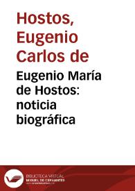 Eugenio María de Hostos: noticia biográfica / por Eugenio Carlos de Hostos | Biblioteca Virtual Miguel de Cervantes